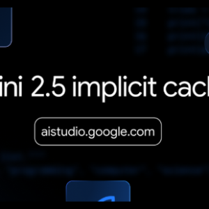 Google Gemini API迎来隐式缓存功能 自动节省开发成本高达75%